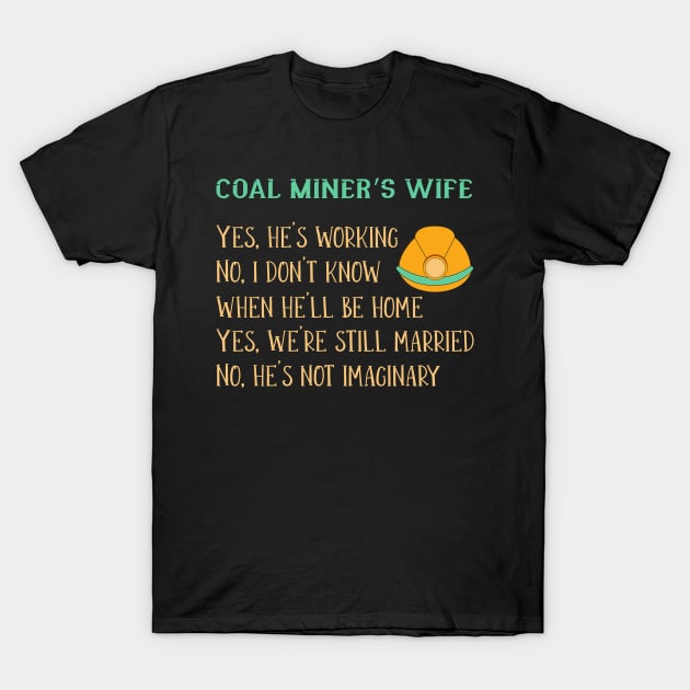 Coal Miners Wife T-Shirt by TheBestHumorApparel
